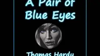 A Pair of Blue Eyes by Thomas Hardy (FULL audiobook) - part (2 of 8)