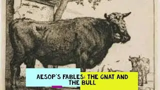 Aesop's Fables: The Gnat and the Bull
