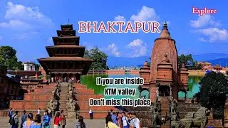 Bhaktapur || Nepal's Living Heritage! - Explore