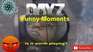 DayZ Funny Moments 2020! Is it Worth Playing?