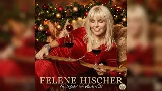 Felene Hischer - Heute fahr' ich Apr&egrave;s-Ski