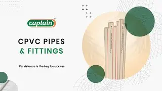 Safe, Reliable, and Long-Lasting &ndash; Captain CPVC Pipes & Fittings for Modern Infrastructure