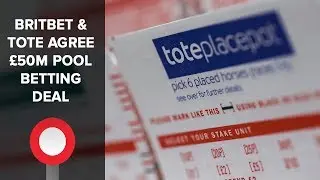 Britbet and Tote agree to work together in &pound;50m pool-betting deal