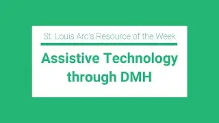 Assistive Technology Services through the Department of Mental Health Resource