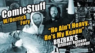 &ldquo;He Ain't Heavy, He's My Keanu&rdquo;- BRZRKR'S Brilliant Release Strategy // ComicStuff With Derrick Fury