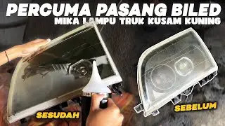 BILED BIAR GANTENG‼️ MODIF MIKA LAMPU TRUK YANG BURAM BIAR JERNIH