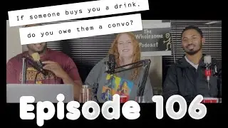 The Wholesome Podcast Ep 106 