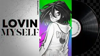 『MDM』✸ LOVIN MYSELF (HAPPY BIRTHDAY, @AnimationFreak91)