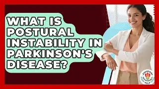 What Is Postural Instability In Parkinson's Disease? - Everyday Parkinsons Help