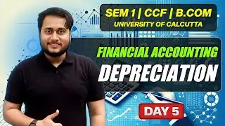 DEPRECIATION DAY 5 | FINANCIAL ACCOUNTING | SEM 1 BCOM CCF