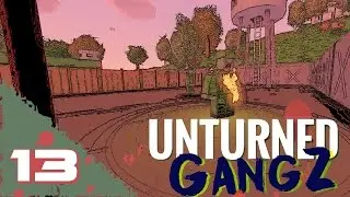 Unturned GangZ (Multiplayer) E13 - THE BURNERS!!!  (NEW ZOMBIE UPDATE)