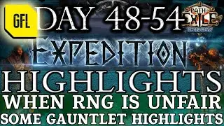 Path of Exile 3.15: EXPEDITION DAY #48-54 Highlights WHEN RNG IS UNFAIR, SOME GAUNTLET HIGHLIGHTS...