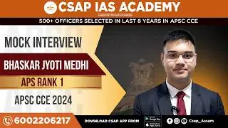 Bhaskar Jyoti Medhi | APS Rank 1 | APSC Mock Interview | APSC CCE 2024  | CSAP IAS Academy