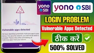 Vulnerable apps detected Yono Sbi | Yono Sbi Vulnerable apps detected problem | Yono Sbi Login Error