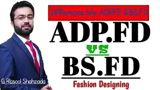 ADP.Fashion Designing vs BS.Fashion Designing