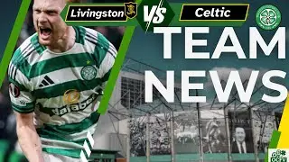Livingston V CELTIC Team News