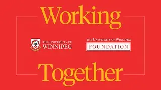 The University of Winnipeg Foundation: Our History - Working together with UWinnipeg