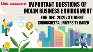 INDIAN BUSINESS ENVIRONMENT IMPORTANT CHAPTERS FOR MCOM 1 SEM DEC 2025 NEP STUDENTS  