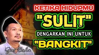 Disaat Hidupmu Sulit Dan Putus Asa, Dengarkanlah Ini Untuk Bangkit‼️Gus Baha