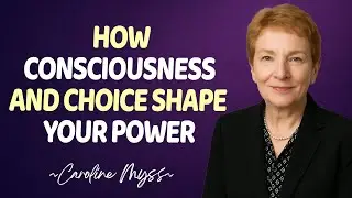 How Consciousness and Choice Shape Your Power | Caroline Myss