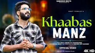 KHAABAS MANZ !! BHAT ZUBAIR !! SHAKIR BABA !! NEW KASHMIRI ROMANTIC SONG 2024