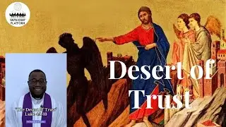 The Desert of Trust | Reflection for the 1st Sunday of Lent C | The Temptations of Jesus