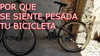 ¿por que tu bicicleta se siente pesada?