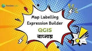 QGIS Map Labelling Made Easy: Expression Builder Tutorial for Beginners | Bangla | ResGeo Lab