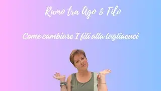 Cambiare i fili della tagliacuci e fare l'orlo arrotolato