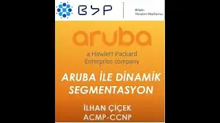 ARUBA İLE DİNAMİK SEGMENTASYON   DEMO / BYP Etkinlik