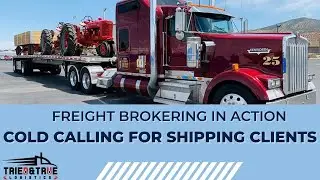 Freight Brokering In Action - Cold Calling for Shipping Clients