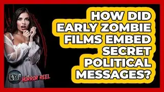 How Did Early Zombie Films Embed Secret Political Messages? - The Horror Reel