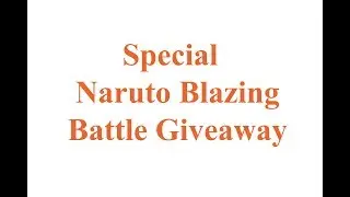 [Naruto Blazing] Special Naruto Blazing Battle Giveaway! ONLY 3 DAYS FOR PARTICIPATION SO BE FAST!
