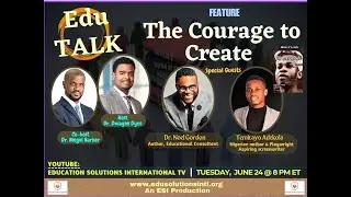 EduTALK - The Courage to Create with special Guests Temitayo Adekola and Dr. Noel Gordon