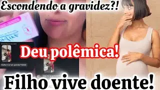 🚨DEU POL&Ecirc;MIC@🚨EST&Aacute; ESCONDENDO A GRAVIDEZ?!!FILHO VIVE DOENTE!!!🚨🚨🤰🏻🤰🏻