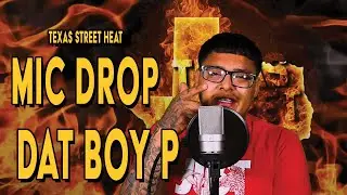 Texas Street Heat Mic Drop - Dat Boy P - White Girl