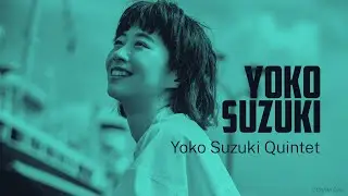 Yoko Suzuki Quintet: Tokyo&rsquo;s Rising Jazz Star Live at BODY & SOUL