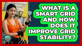 What Is A Smart Grid And How Does It Improve Grid Stability? - Your Utilities Hub