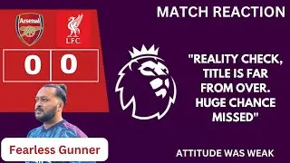 Did we play to Win? Arsenal (0-0) Liverpool - Reaction