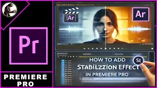 How to Add Stabilization Effect to the Video in Premiere Pro