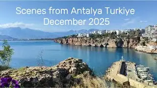 Scenes from Antalya Turkiye Dec 2025