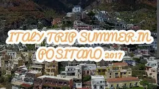 ITALY TRIP 2017 - SUMMER IN POSITANO (DRONE & 4K!)