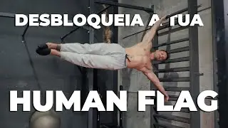 Desbloqueia a tua Human Flag!