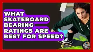 What Skateboard Bearing Ratings Are Best For Speed? - Skateboard Daily