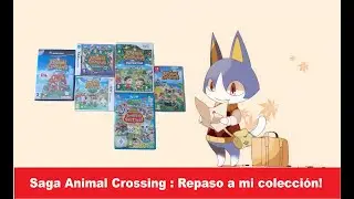 Saga Animal Crossing : repaso de la saga con todos los juegos de mi colecci&oacute;n!