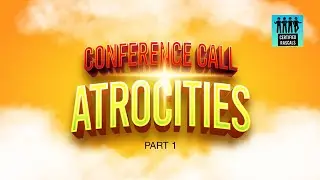 Conference Call Atrocities | Part 1 | Certified Rascals