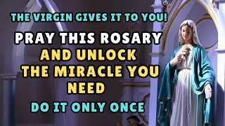 THE VIRGIN GIVES IT TO YOU! Pray this Rosary and UNLOCK the Miracle You Need (URGENT!)