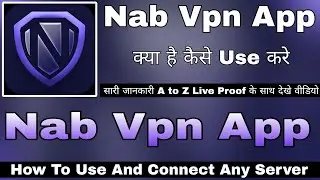 Nab Vpn Kaise Use Kare || How To Use Nab Vpn App || Nab Vpn App Review || Nab Vpn App || Nab Vpn