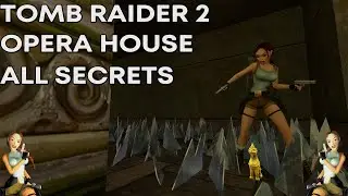 Tomb Raider II - Opera House Secrets Guide