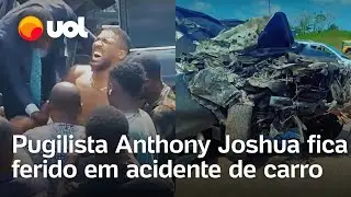 Pugilista&nbsp;Anthony Joshua fica ferido em acidente de carro&nbsp;que matou 2 pessoas na Nig&eacute;ria; veja
